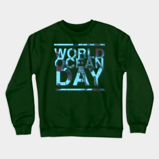 world ocean day Crewneck Sweatshirt